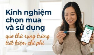 Kinh nghiệm chọn mua và sử dụng que thử rụng trứng tiết kiệm chi phí