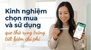 Kinh nghiệm chọn mua và sử dụng que thử rụng trứng tiết kiệm chi phí