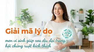 Lý do men vi sinh giúp xoa dịu đại tràng, hội chứng ruột kích thích