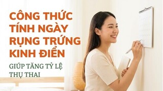 Công thức tính ngày rụng trứng kinh điển giúp tăng tỷ lệ thụ thai