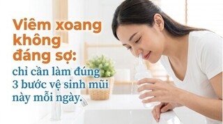 Viêm xoang không đáng sợ: chỉ cần làm đúng 3 bước vệ sinh mũi này