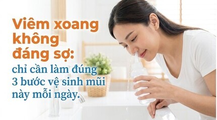 Viêm xoang không đáng sợ: chỉ cần làm đúng 3 bước vệ sinh mũi này