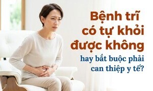 Bệnh trĩ có tự khỏi được không hay bắt buộc phải can thiệp y tế?