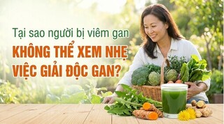 Tại sao người bị viêm gan không thể xem nhẹ việc giải độc gan?