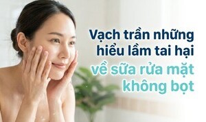Vạch trần những hiểu lầm tai hại về sữa rửa mặt không bọt