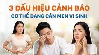 3 dấu hiệu cảnh báo cơ thể đang cần men vi sinh