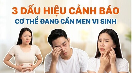 3 dấu hiệu cảnh báo cơ thể đang cần men vi sinh