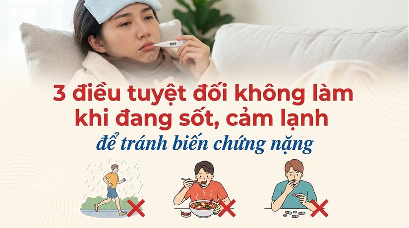 3 điều tuyệt đối không làm khi đang sốt, cảm lạnh để tránh biến chứng