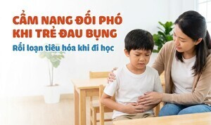 Cẩm nang đối phó khi trẻ đau bụng, rối loạn tiêu hóa khi đi học