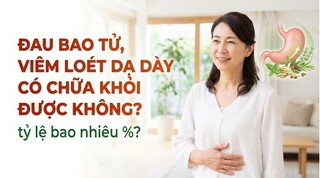 Đau bao tử, viêm loét dạ dày có chữa khỏi không? tỷ lệ bao nhiêu %?