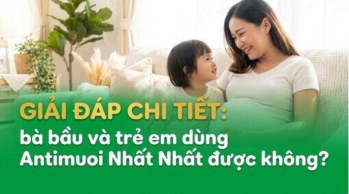 Giải đáp chi tiết bà bầu và trẻ em dùng Antimuoi Nhất Nhất được không