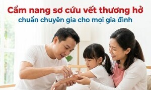 Cẩm nang sơ cứu vết thương hở chuẩn chuyên gia cho mọi gia đình