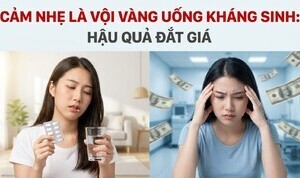 Cảm nhẹ là vội vàng uống kháng sinh: hậu quả đắt giá