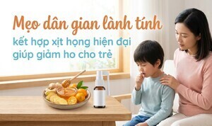 Mẹo dân gian lành tính kết hợp xịt họng hiện đại giúp giảm ho cho trẻ