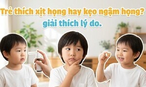 Trẻ thích xịt họng hay kẹo ngậm họng? giải thích lý do