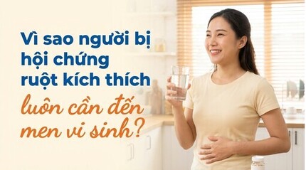 Vì sao người bị hội chứng ruột kích thích luôn cần đến men vi sinh?