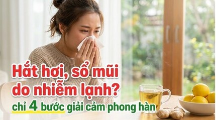 Hắt hơi, sổ mũi do nhiễm lạnh? chỉ 4 bước giải cảm phong hàn