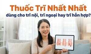 Thuốc Trĩ Nhất Nhất dùng cho trĩ nội, trĩ ngoại hay trĩ hỗn hợp?