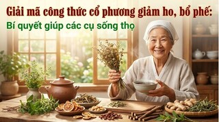 Giải mã công thức cổ phương giảm ho, bổ phế: bí quyết giúp sống thọ