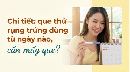 Chi tiết: que thử rụng trứng dùng từ ngày nào, cần mấy que?
