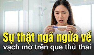  Sự thật ngã ngửa về vạch mờ trên que thử thai