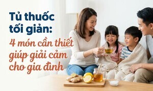 Tủ thuốc tối giản: 4 món cần thiết giúp giải cảm cho gia đình