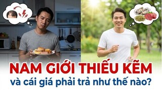 Nam giới thiếu kẽm và cái giá phải trả như thế nào?
