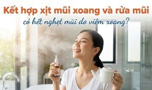 Kết hợp xịt mũi xoang và rửa mũi có hết nghẹt mũi do viêm xoang?