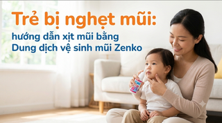 Trẻ bị nghẹt mũi: hướng dẫn xịt mũi bằng Dung dịch vệ sinh mũi Zenko