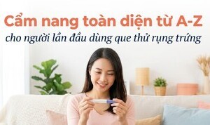Cẩm nang toàn diện từ A-Z cho người lần đầu dùng que thử rụng trứng