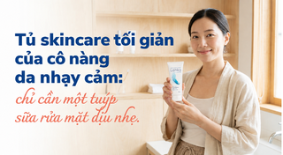 Tủ skincare tối giản của cô nàng da nhạy cảm chỉ cần tuýp sữa rửa mặt