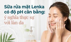 Sữa rửa mặt Lenka có độ pH cân bằng: ý nghĩa thực sự với làn da