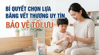 Bí quyết chọn lựa băng vết thương uy tín, bảo vệ tối ưu