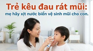 Trẻ kêu đau rát mũi: mẹ hãy xịt nước biển vệ sinh mũi cho con