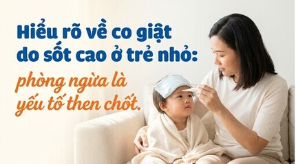 Hiểu rõ về co giật do sốt cao ở trẻ nhỏ: phòng ngừa là yếu tố
