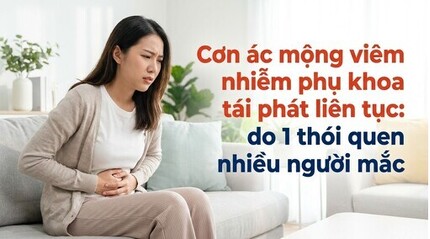 Cơn ác mộng viêm nhiễm phụ khoa tái phát liên tục: do 1 thói quen