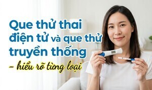 Que thử thai điện tử và que thử truyền thống - hiểu rõ từng loại