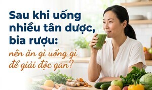 Sau khi uống nhiều tân dược, bia rượu: nên ăn gì để giải độc gan?