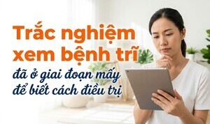 Trắc nghiệm xem bệnh trĩ đã ở giai đoạn mấy để biết cách điều trị