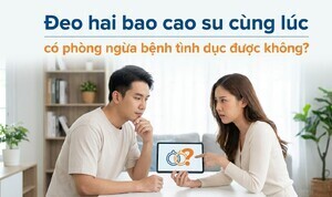 Đeo hai bao cao su cùng lúc có phòng ngừa bệnh tình dục được không?
