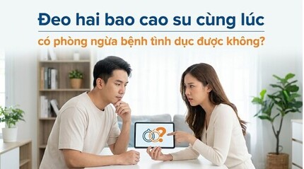 Đeo hai bao cao su cùng lúc có phòng ngừa bệnh tình dục được không?