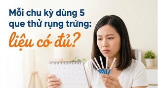 Mỗi chu kỳ dùng 5 que thử rụng trứng: liệu có đủ?