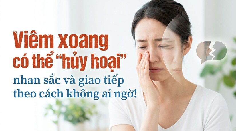 Viêm xoang có thể "hủy hoại" nhan sắc và giao tiếp
