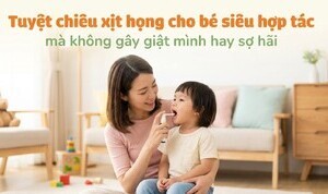 Tuyệt chiêu xịt họng cho bé siêu hợp tác mà không gây giật mình