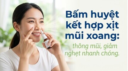 Bấm huyệt kết hợp xịt mũi xoang: thông mũi, giảm nghẹt nhanh chóng