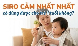 Siro Cảm Nhất Nhất có dùng được cho trẻ 1 tuổi không?