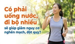 Có phải uống nước đi bộ nhiều sẽ giúp giảm nguy cơ nghẽn mạch đột quỵ
