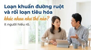 Loạn khuẩn đường ruột và rối loạn tiêu hóa khác nhau như thế nào?
